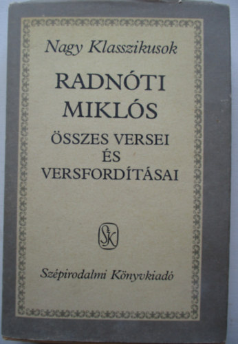 Radn�ti Mikl�s - Radn�ti Mikl�s �sszes versei �s versford�t�sai