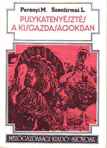 Pernyi M.- Szentirmai L. - Pulykatenyszts a kisgazdasgokban