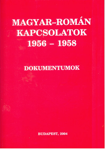 Ormos-Vida  (szerk.) - Magyar-romn kapcsolatok 1956-1958 dokumentumok