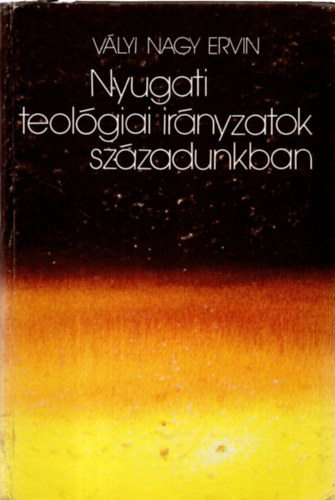 Vlyi Nagy Ervin - Nyugati teolgiai irnyzatok szzadunkban