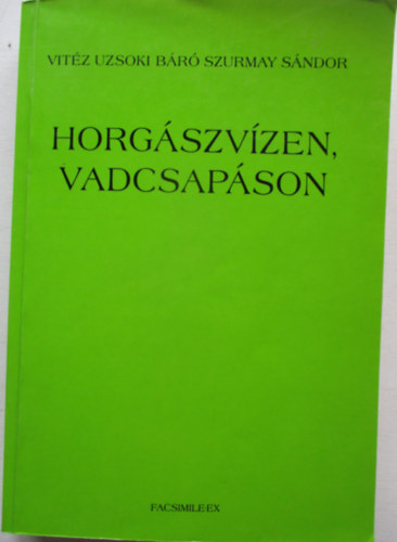 Vit�z Uzsoki b�r� Szurmay S�ndor - Horg�szv�zen, vadcsap�son