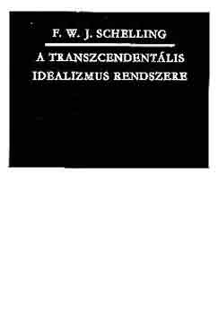 Friedrich Wilhelm Joseph Schelling - A transzcendentlis idealizmus rendszere