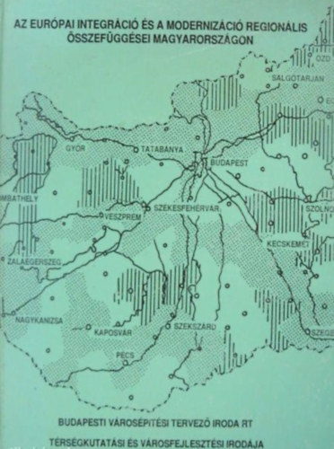 Dr. Sz�cs Istv�n - Bal�zsn� Varga Margit - G�sp�r Tibor  (szerk.) - Az eur�pai integr�ci� �s a moderniz�ci� region�lis �sszef�gg�sei Magyarorsz�gon