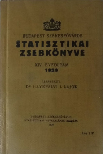 Illyefalvi I. Lajos Dr. - Budapest székesfőváros statisztikai zsebkönyve XIV. évf., 1929