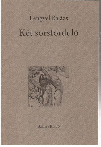 Lengyel Bal�zs - K�t sorsfordul�