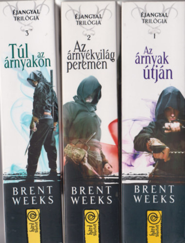 Brent Weeks - �jangyal tril�gia I-III. (Az �rnyak �tj�n + Az �rny�kvil�g perem�n + T�l az �rnyakon)