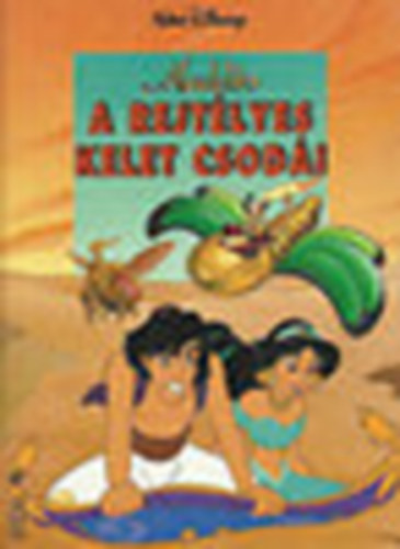 Egmont Kiad - Aladdin: A rejtlyes kelet csodi (Walt Disney)