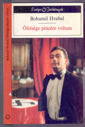 Bohumil Hrabal - felsge pincre voltam (Obsluhoval jsem anglickho krle - Els magyar kiads)