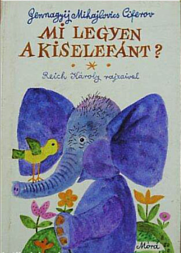 Gennagyij Mihajlovics Ciferov - Mi legyen a kiselefánt?