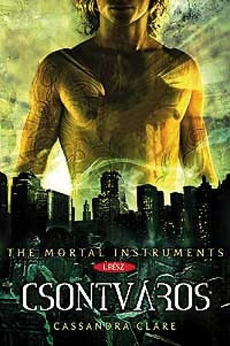 Cassandra Clare - Csontváros - A végzet ereklyéi 1.