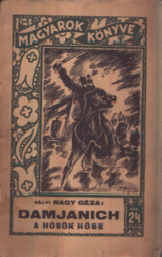 V�lyi Nagy G�za - Damjanich a h�s�k h�se (Magyarok k�nyve)