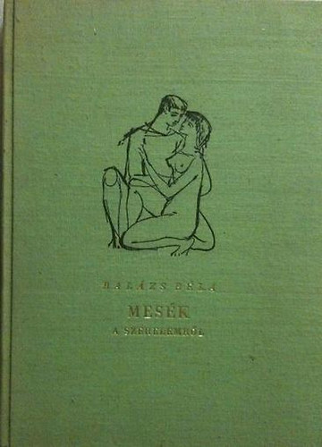 Bal�zs B�la - Mes�k a szerelemr�l (Kass J�nos rajzaival)