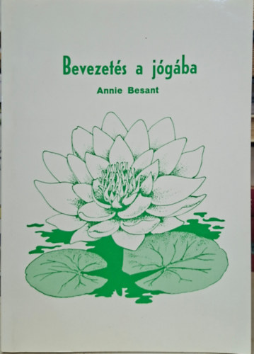 Annie Besant - bevezet�s a j�g�ba - j�ga, a tudat, az �n, tudat�llapotok, lelki fejl�d�s, indiai b�lcseleti rendszer