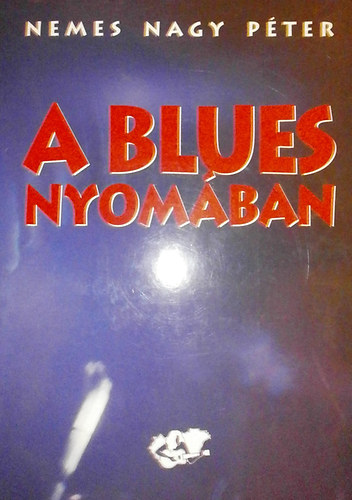 Nemes Nagy Pter - A blues nyomban