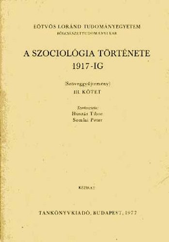 Husz�r Tibor; Somlai P�ter - A szociol�gia t�rt�nete 1917-ig (Sz�veggy�jtem�ny) III. k�tet