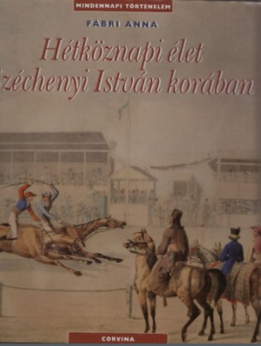 F�bri Anna - H�tk�znapi �let Sz�chenyi Istv�n kor�ban