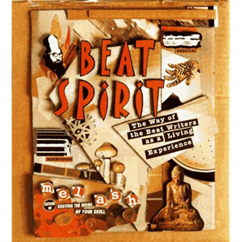 Mel Ash - Beat Spirit: The Way of the Beat Writers as a Living Experience : an Interactive Workbook (Beat Spirit: A Beat-�r�k �tja, mint �l� tapasztalat: interakt�v munkaf�zet) ANGOL NYELVEN