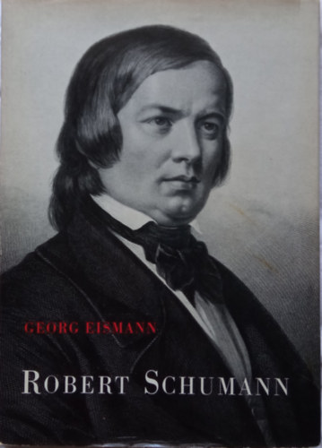 Georg Eismann - Robert Schumann