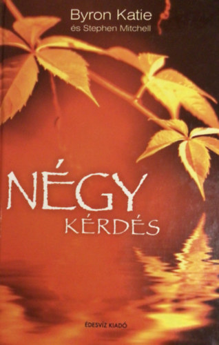 Stephen, Mitchell Byron Katie - Négy kérdés