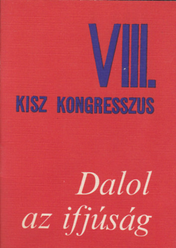 N�gr�di L�szl�  (szerk.) - Dalol az ifj�s�g - VIII. KISZ kongresszus
