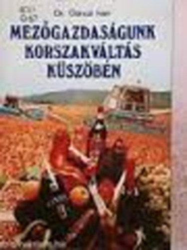 Gnczi Ivn  (szerk.) - Mezgazdasgunk korszakvlts kszbn