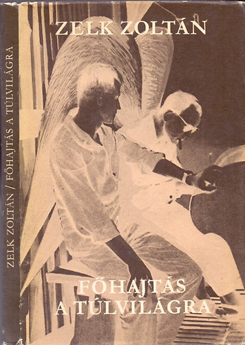 Zelk Zoltán - Főhajtás a túlvilágra