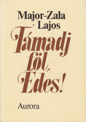 Major-Zala Lajos - Támadj föl, édes!