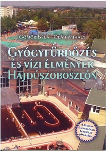 Gmr Bla; Olh Mihly - Gygyfrdzs s vzi lmnyek Hajdszoboszln