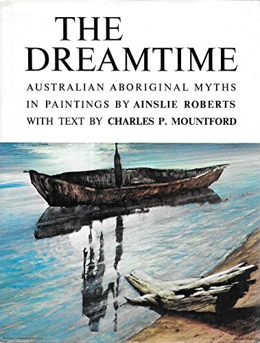 Ainslie Roberts - Charles P. Mountford - The Dreamtime: Australien Aboriginal Myths (Rigby Limited)