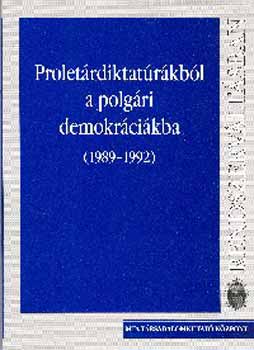 Prolet�rdiktat�r�kb�l a polg�ri demokr�ci�kba (1989-1992)