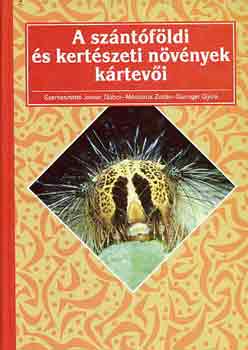 Jenser-Mszros-Sringer - A szntfldi s kertszeti nvnyek krtevi