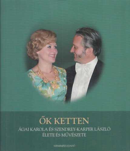 Kernyi Mria - k ketten (gai Karola s Szendrey-Karpel Lszl lete s mvszete) (gai Karola ltal dediklt)