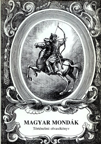 Magyar mond�k- T�rt�nelmi olvas�k�nyv