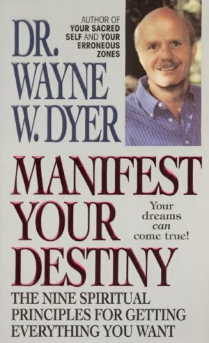 Wayne W. Dyer - Manifest Your Destiny