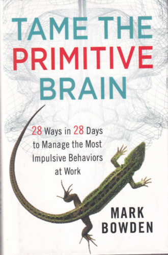 Mark Bowden - Tame The Primitive Brain