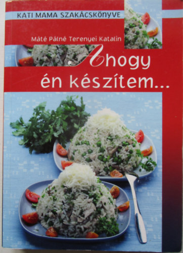 Ahogy n ksztem... - Kati mama szakcsknyve