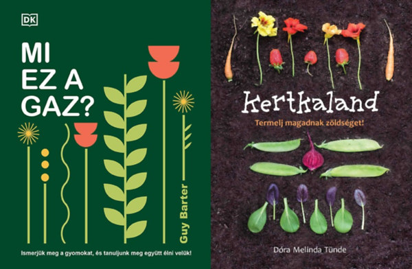 Dra Melinda Tnde Guy Barter - 2 db  knyv hobbikertszeknek:  Mi ez a gaz? - Ismerjk meg a gyomokat, s tanuljunk meg egytt lni velk! + Kertkaland - Termelj magadnak zldsget!