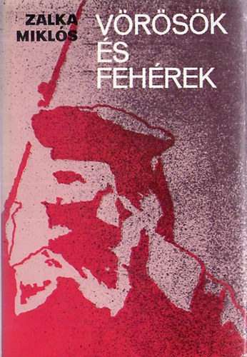 Zalka Miklós - Vörösök és fehérek