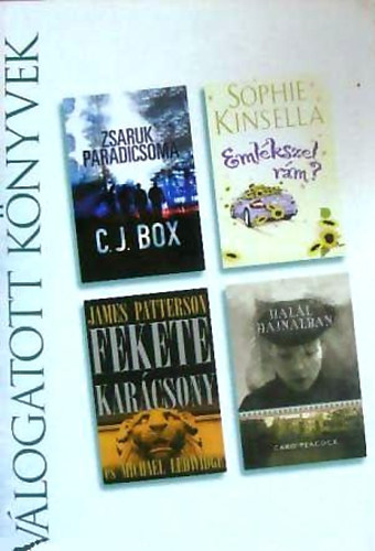 C.J.- Kinsella,S.; Patterson,J.- Peacock,C. Box - Zsaruk paradicsoma- Eml�kszel r�m?- Fekete kar�csony- Hal�l hajnalban