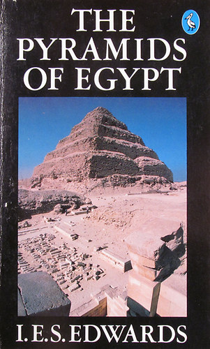 I. E. S. Edwards - The Pyramids of Egypt