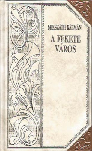 A fekete vros (Mikszth-sorozat 9.)