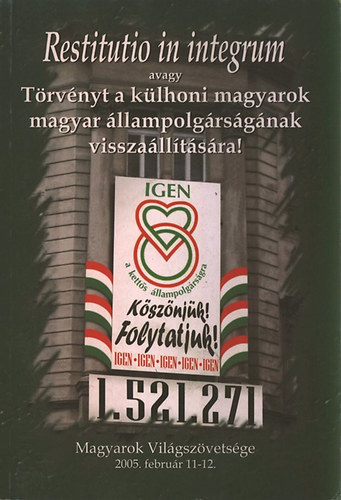 Restitutio in Integrum avagy Trvnyt a klhoni magyarok magyar llampolgrsgnak visszalltsra!