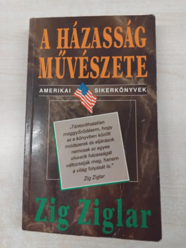 Zig Ziglar - A hzassg mvszete - Amerikai Sikerknyvek (Courtship After Marriage) - Komromy Rudolf fordtsban; Sajt kppel!