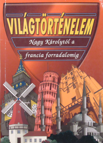 Vil�gt�rt�nelem Nagy K�rolyt�l a francia forradalomig