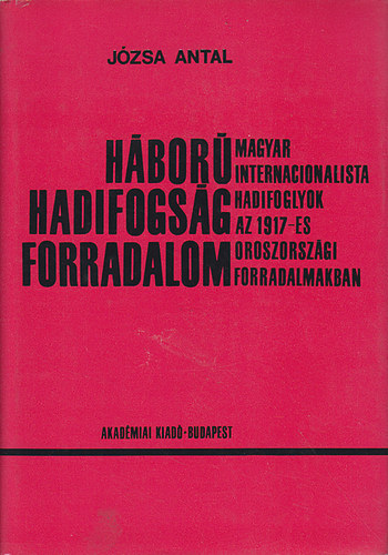 Jzsa Antal - Hbor hadifogsg forradalom