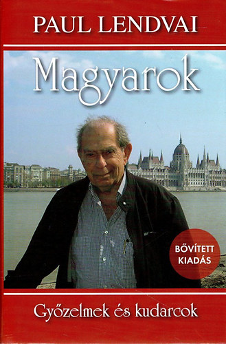 Paul Lendvai - Magyarok - Gy�zelmek �s kudarcok