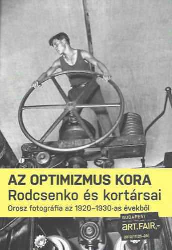 Alexander Rodcsenko - Az optimizmus kora - Rodcsenko �s kort�rsai