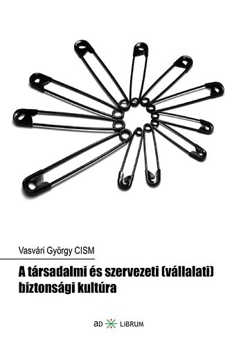 Vasvri Gyrgy CISM - A trsadalmi s szervezeti (vllalati) biztonsgi kultra