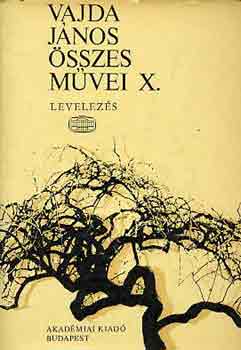 Vajda Jnos - Vajda Jnos sszes mvei X: Levelezs