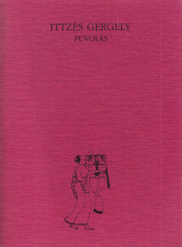 Ittzés Gergely - Fuvolás - Íves Könyvek 11.